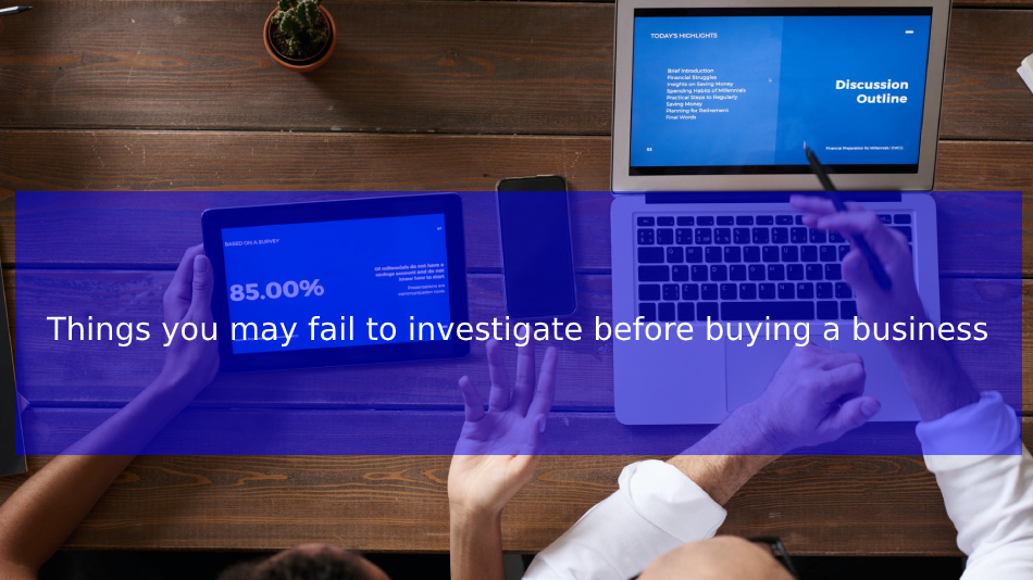 You are currently viewing Things you may fail to investigate before buying a business