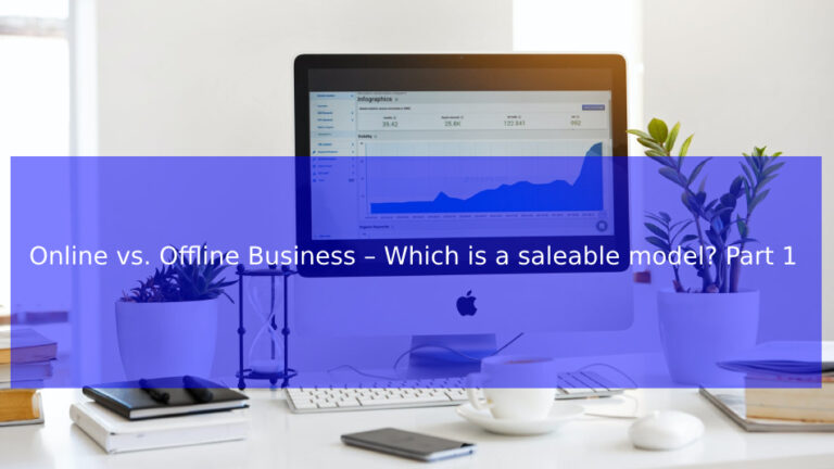 Read more about the article Online vs. Offline Business – Which is a saleable model? Part 1