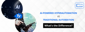 Read more about the article AI-Powered Hyperautomation vs Traditional Automation: What’s the Difference?