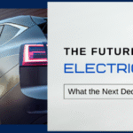 The Future of Electric Vehicles: What the Next Decade Holds