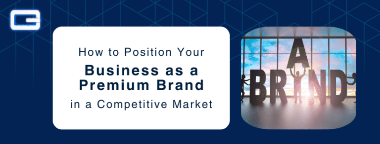 Read more about the article How to Position Your Business as a Premium Brand in a Competitive Market