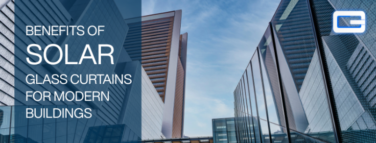 Benefits of Solar Glass Curtains for Modern Buildings